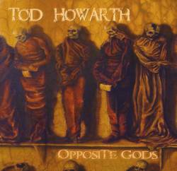 Tod Howarth : Opposite Gods